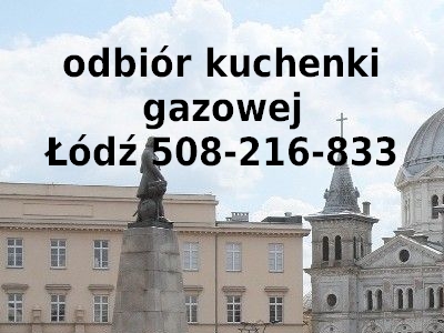 odbiór kuchenki gazowej Łódź