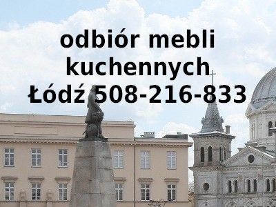 odbiór mebli kuchennych Łódź