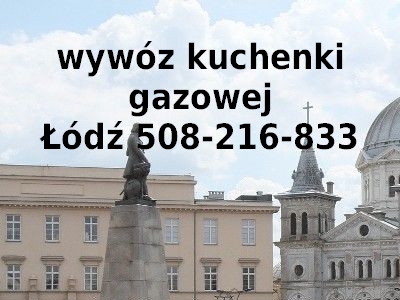 wywóz kuchenki gazowej Łódź