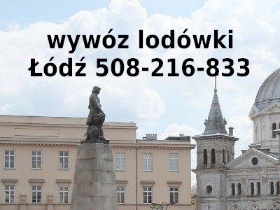 wywóz lodówki Łódź